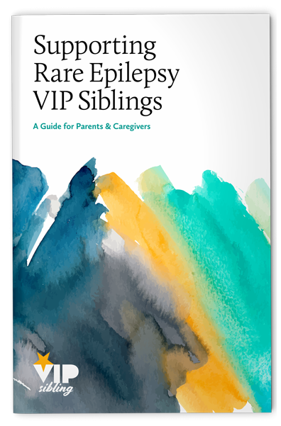 Supporting Rare Epilepsy VIP Siblings - A Guide for Parents & Caregivers