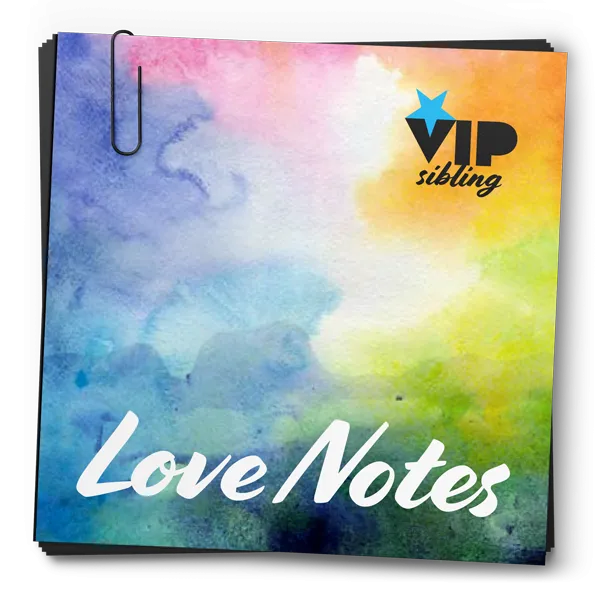 VIP Sibling Love Notes