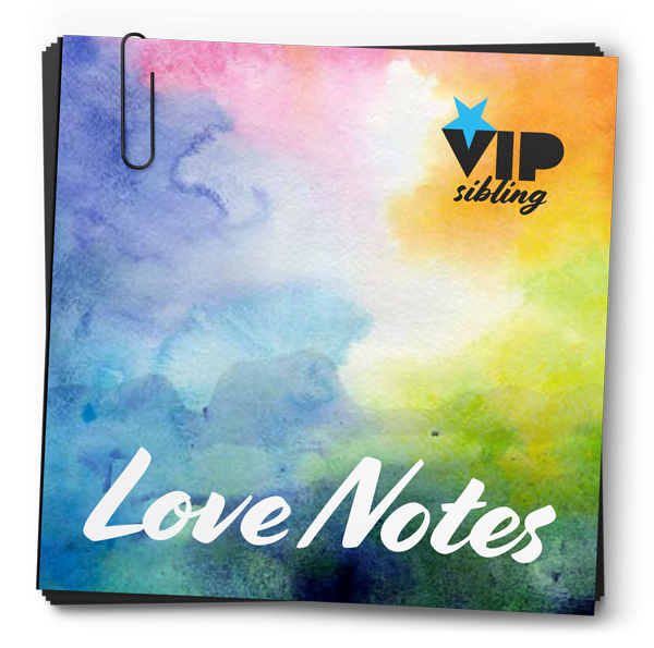 VIP Sibling Love Notes